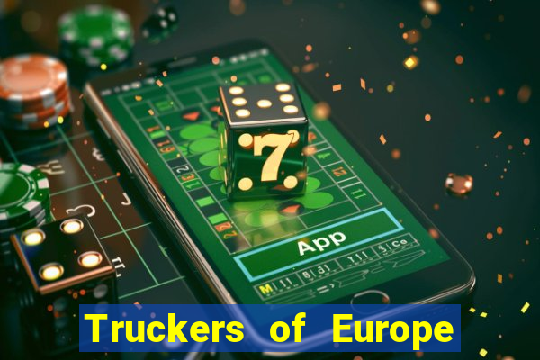 Truckers of Europe 3 dinheiro infinito